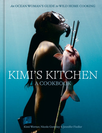 Kimi's Kitchen  An Ocean Woman's Guide to Wild Home Cooking