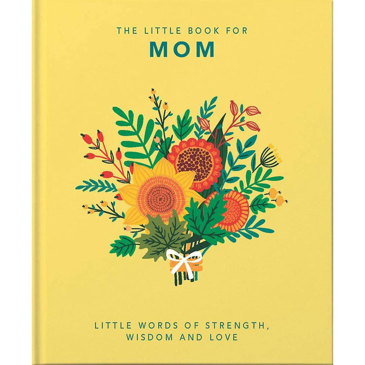 The Little Book of Mom: Little Words of Strength, Wisdom and Love